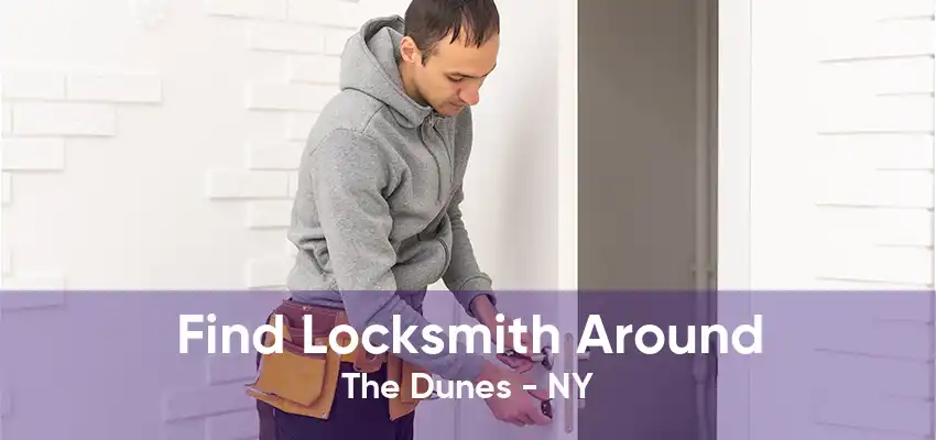 Find Locksmith Around The Dunes - NY