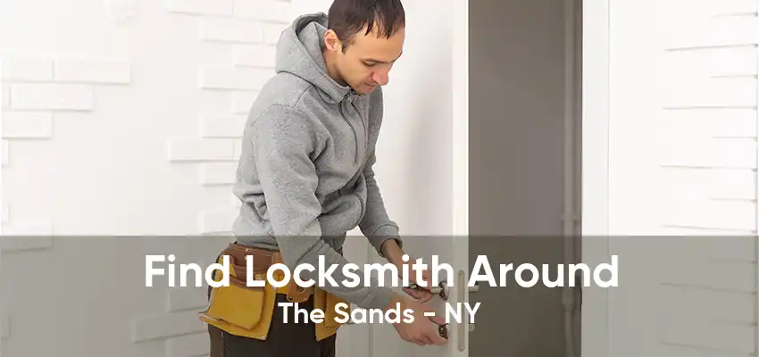 Find Locksmith Around The Sands - NY