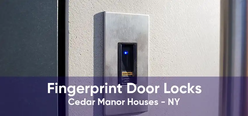 Fingerprint Door Locks Cedar Manor Houses - NY