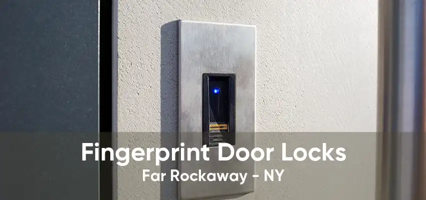 Fingerprint Door Locks Far Rockaway - NY