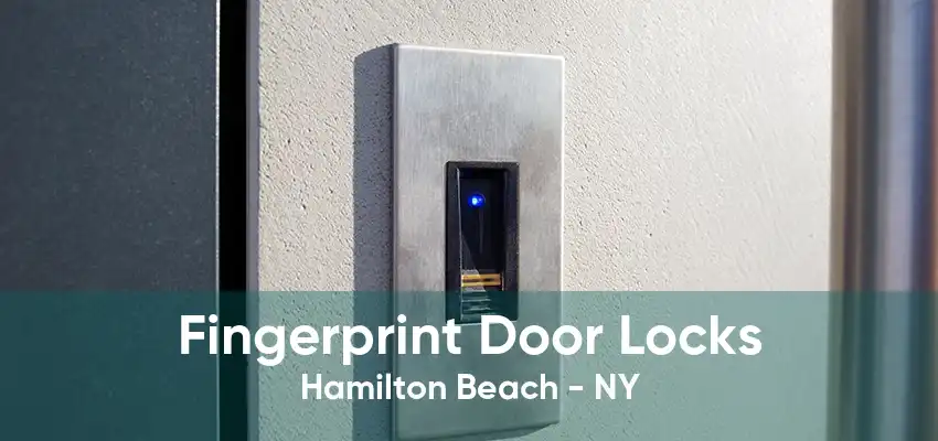 Fingerprint Door Locks Hamilton Beach - NY
