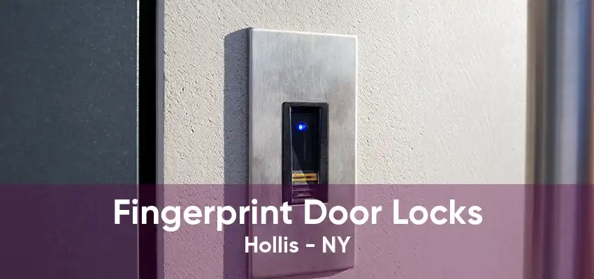 Fingerprint Door Locks Hollis - NY