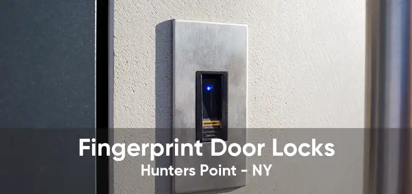Fingerprint Door Locks Hunters Point - NY