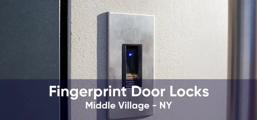 Fingerprint Door Locks Middle Village - NY