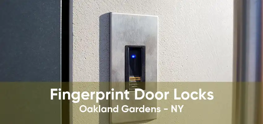Fingerprint Door Locks Oakland Gardens - NY