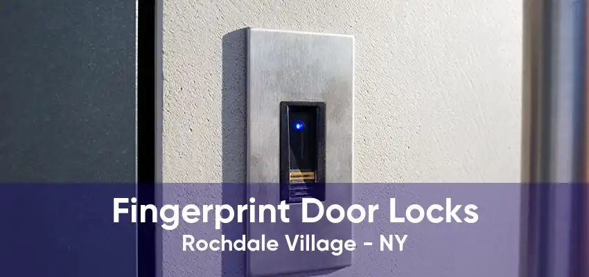 Fingerprint Door Locks Rochdale Village - NY