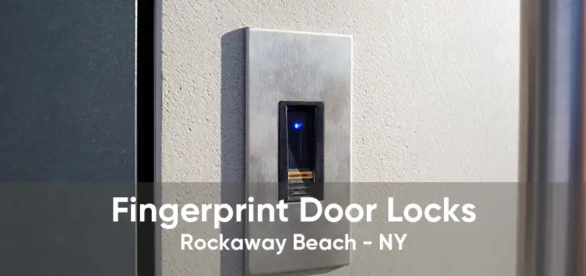 Fingerprint Door Locks Rockaway Beach - NY
