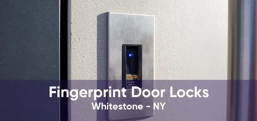 Fingerprint Door Locks Whitestone - NY