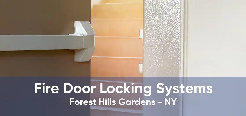 Fire Door Locking Systems Forest Hills Gardens - NY