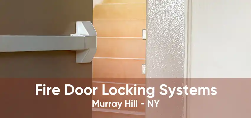Fire Door Locking Systems Murray Hill - NY
