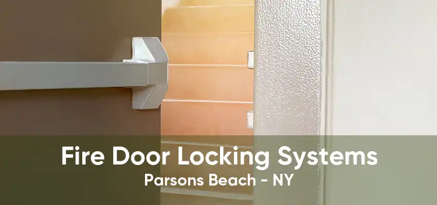 Fire Door Locking Systems Parsons Beach - NY