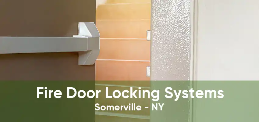 Fire Door Locking Systems Somerville - NY