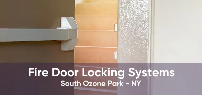 Fire Door Locking Systems South Ozone Park - NY