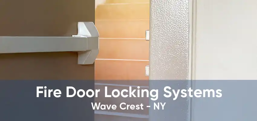 Fire Door Locking Systems Wave Crest - NY