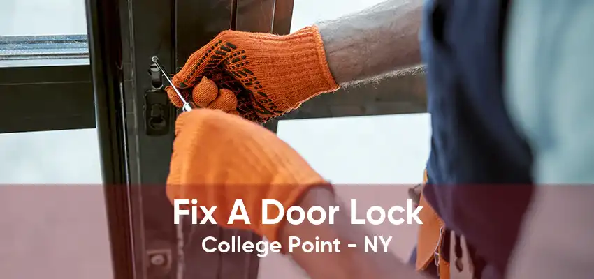 Fix A Door Lock College Point - NY