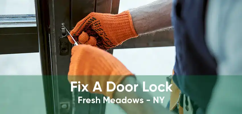 Fix A Door Lock Fresh Meadows - NY