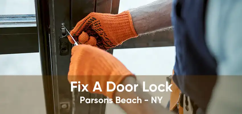 Fix A Door Lock Parsons Beach - NY