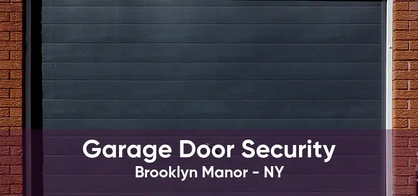 Garage Door Security Brooklyn Manor - NY