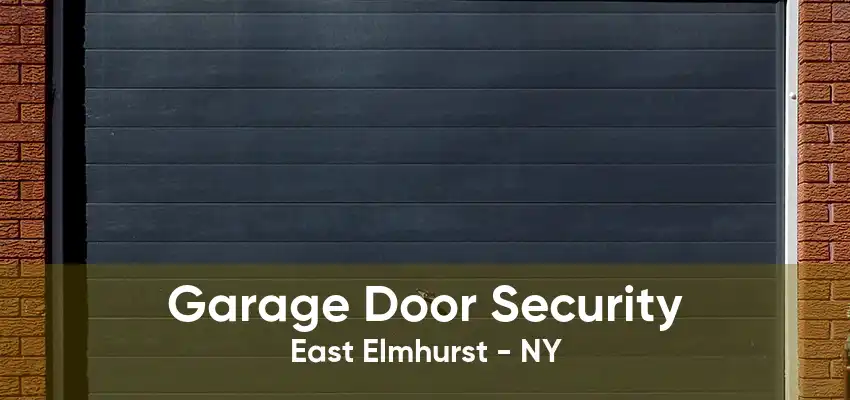Garage Door Security East Elmhurst - NY