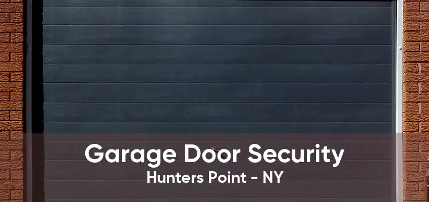 Garage Door Security Hunters Point - NY