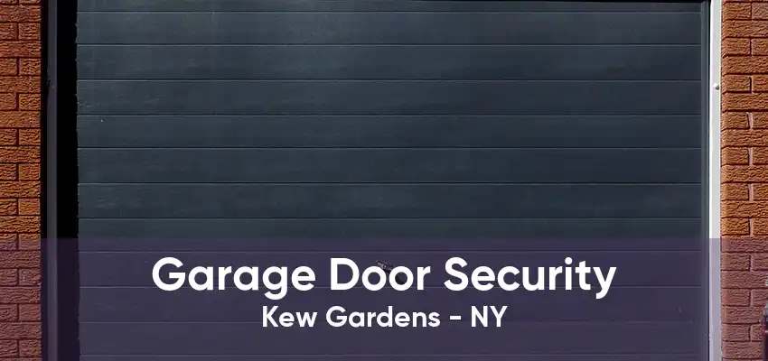 Garage Door Security Kew Gardens - NY