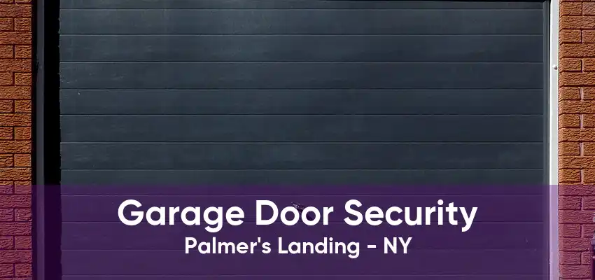 Garage Door Security Palmer's Landing - NY