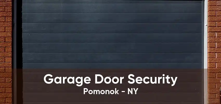 Garage Door Security Pomonok - NY