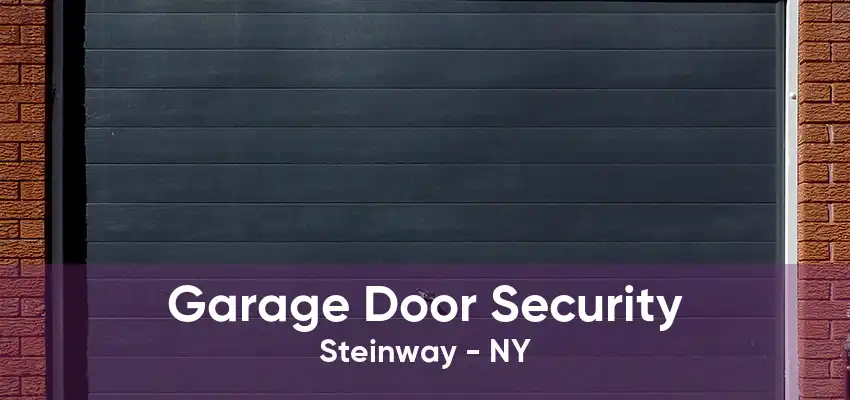 Garage Door Security Steinway - NY
