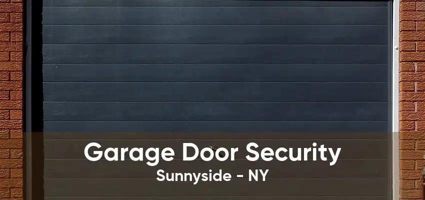 Garage Door Security Sunnyside - NY