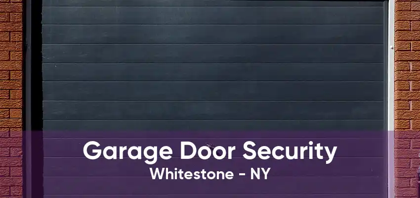 Garage Door Security Whitestone - NY