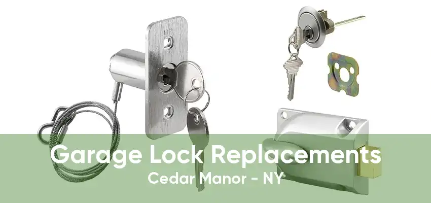 Garage Lock Replacements Cedar Manor - NY