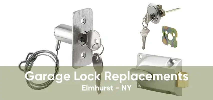 Garage Lock Replacements Elmhurst - NY
