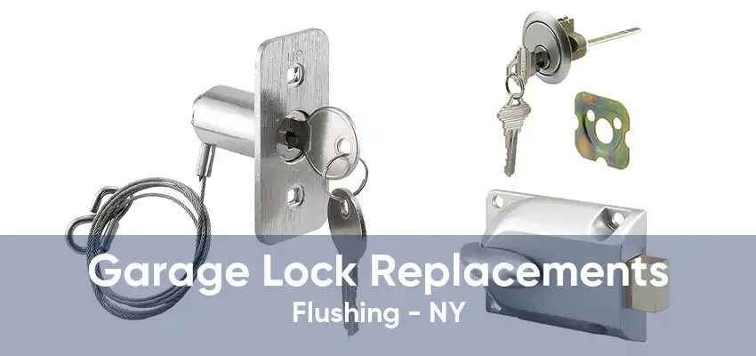 Garage Lock Replacements Flushing - NY