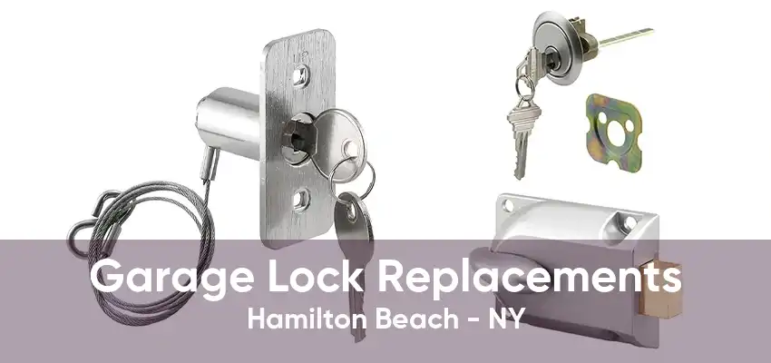 Garage Lock Replacements Hamilton Beach - NY