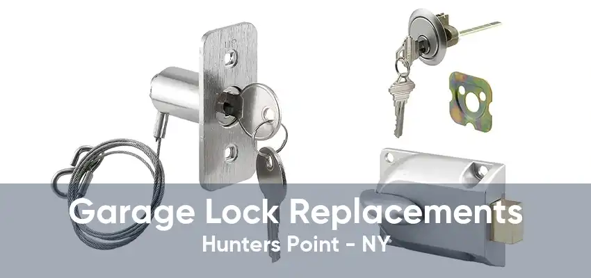 Garage Lock Replacements Hunters Point - NY