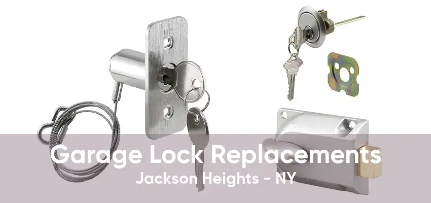 Garage Lock Replacements Jackson Heights - NY