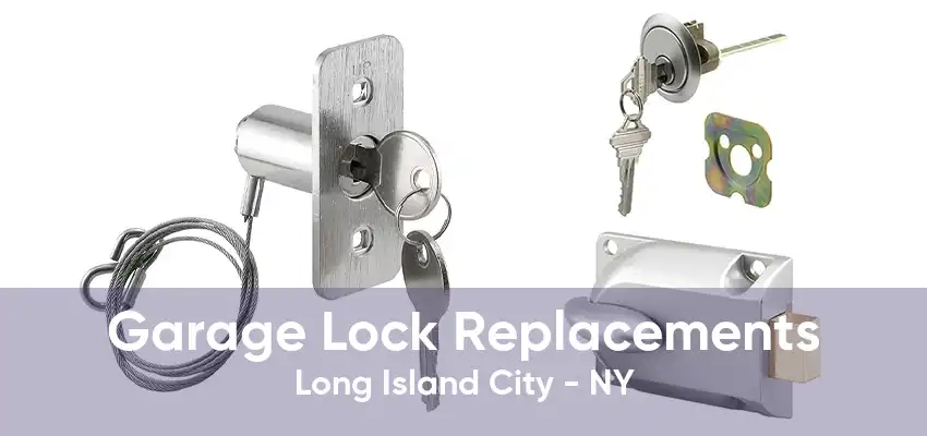 Garage Lock Replacements Long Island City - NY