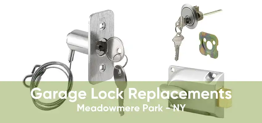 Garage Lock Replacements Meadowmere Park - NY