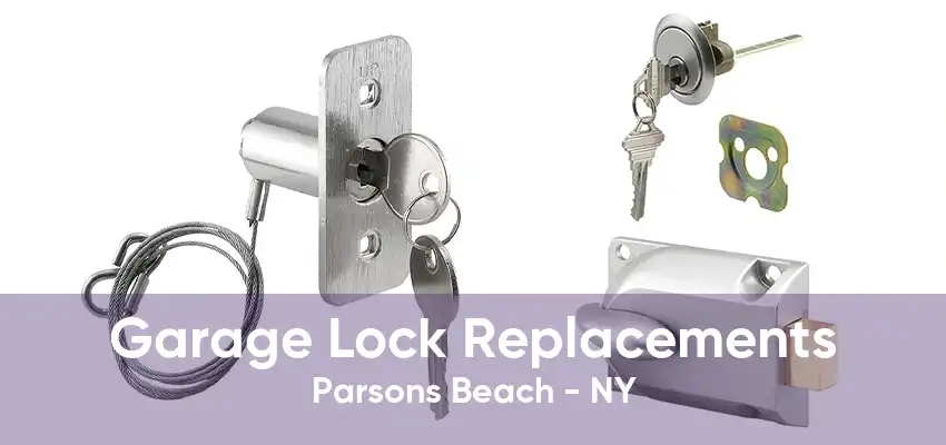 Garage Lock Replacements Parsons Beach - NY
