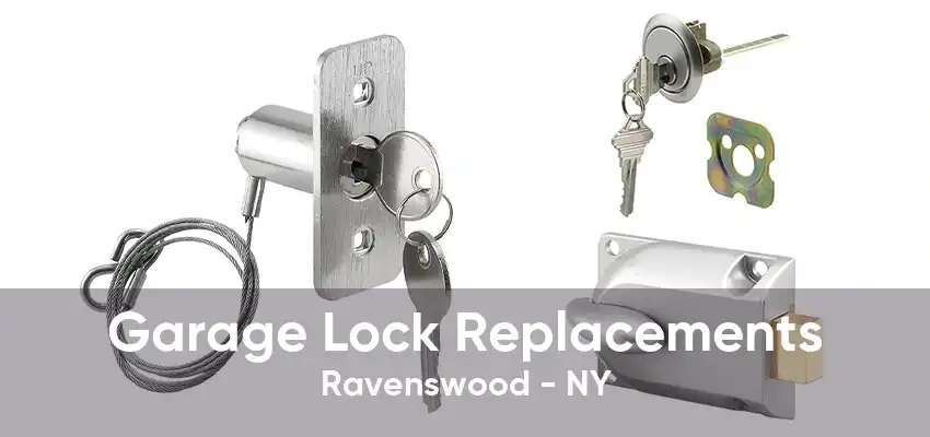 Garage Lock Replacements Ravenswood - NY