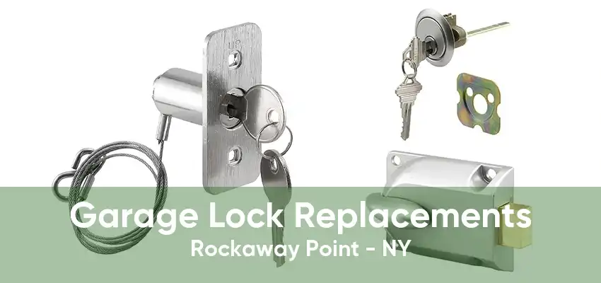 Garage Lock Replacements Rockaway Point - NY