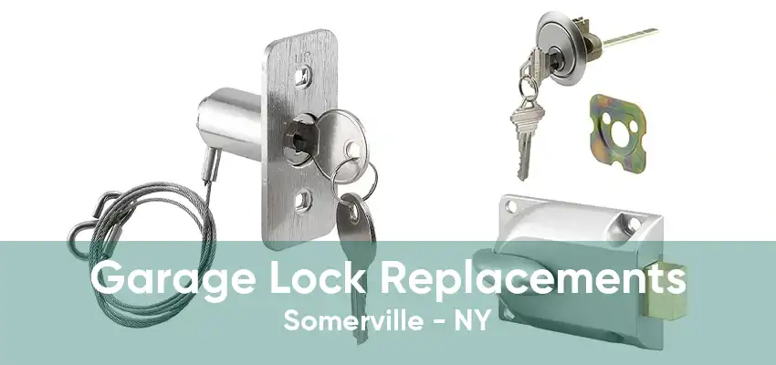 Garage Lock Replacements Somerville - NY