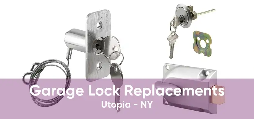 Garage Lock Replacements Utopia - NY