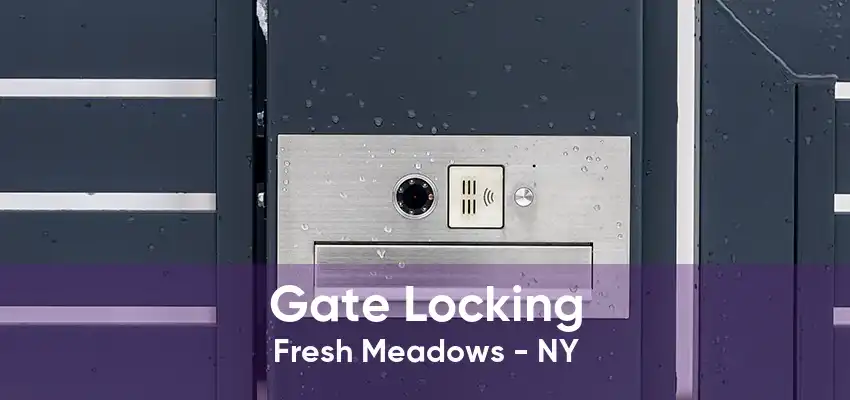 Gate Locking Fresh Meadows - NY