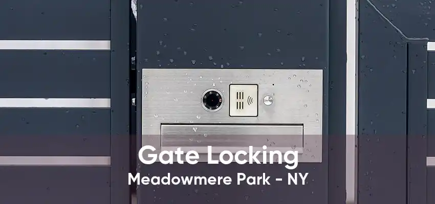 Gate Locking Meadowmere Park - NY