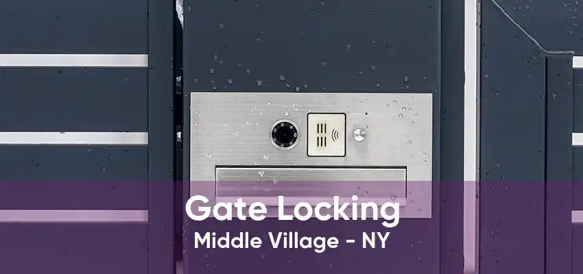 Gate Locking Middle Village - NY