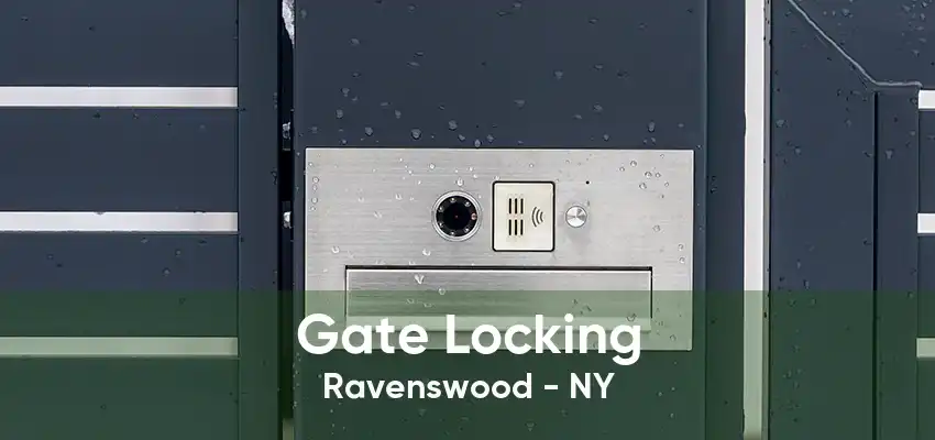 Gate Locking Ravenswood - NY