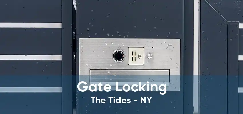 Gate Locking The Tides - NY