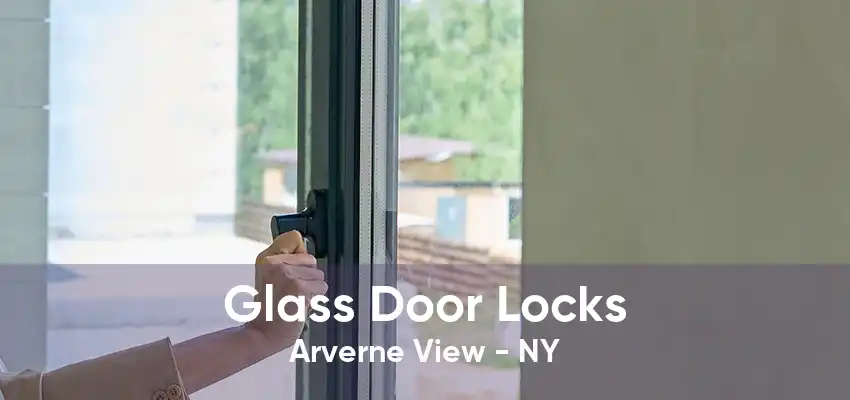 Glass Door Locks Arverne View - NY