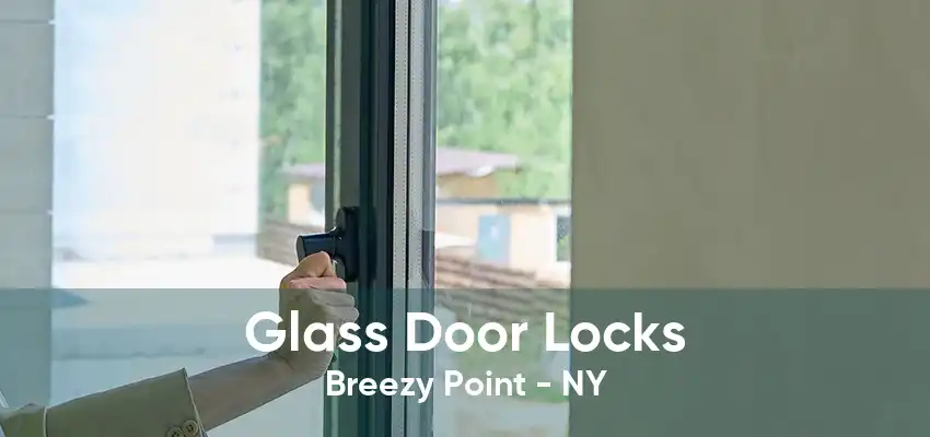 Glass Door Locks Breezy Point - NY